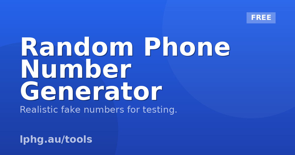Random Phone Number Generator — Fake Numbers for Testing | LPH Digital ...