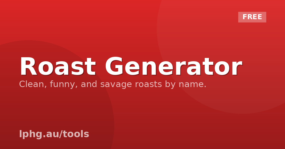 Roast Generator — Funny, Savage, Clean & PackGod-Style Roasts | LPH ...